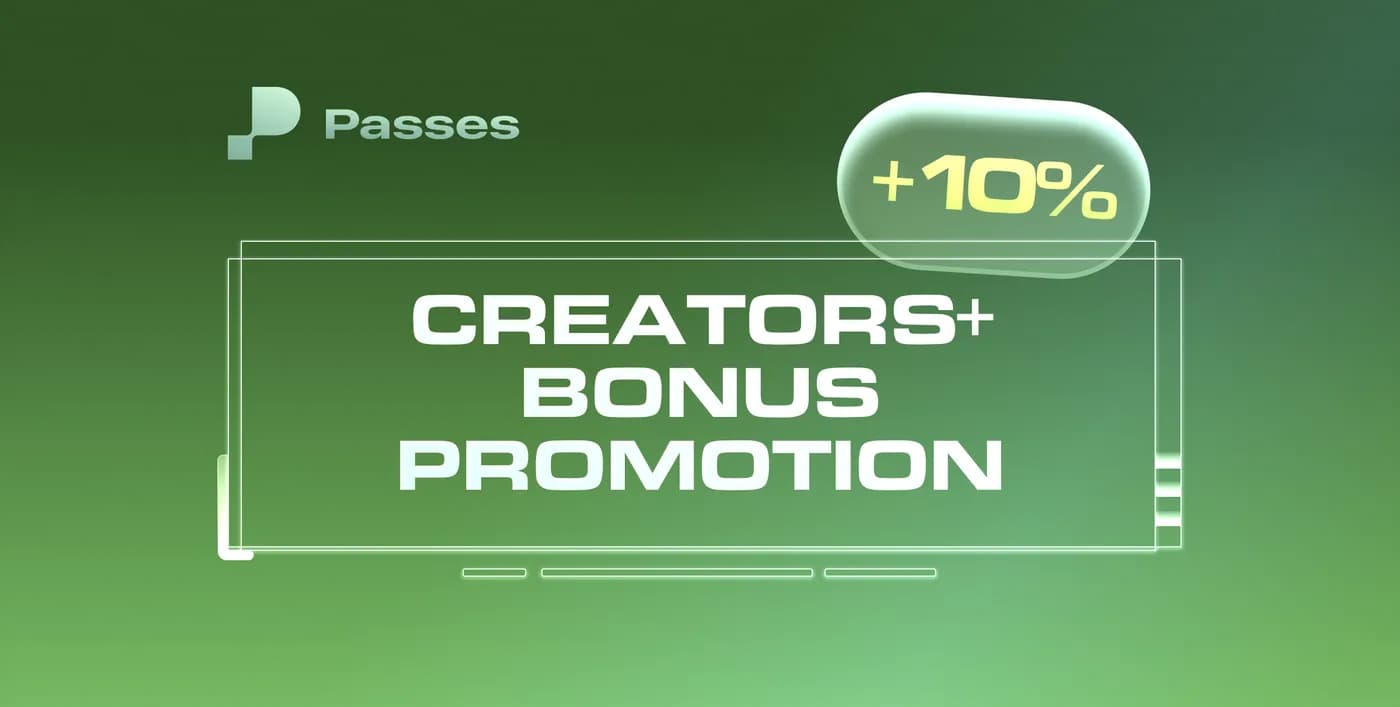 Join Passes Creators+ Today and Get a 10% Launch Bonus!
