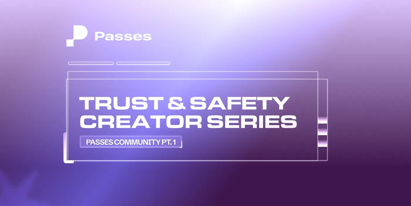 Trust & Safety Creator Series: Passes Community (Part 1)