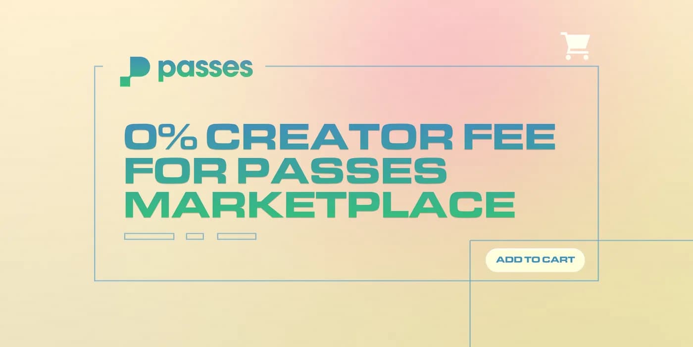 Passes Empowers Creator Success with 0% Fee on Marketplace Sales