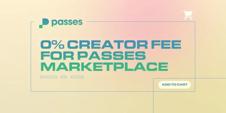Passes Empowers Creator Success with 0% Fee on Marketplace Sales